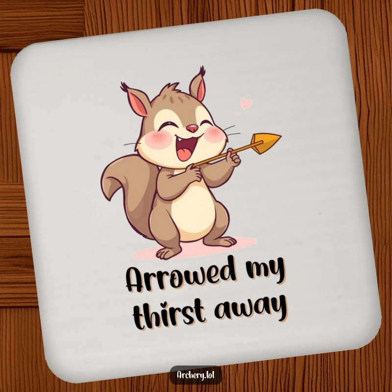 Funny drink coaster with a giggling squirrel releasing an arrow with pure joy, protecting furniture with humor.