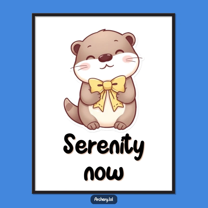 Funny Otter Serenity Poster: Content Otter Holds Decorative Bow Art