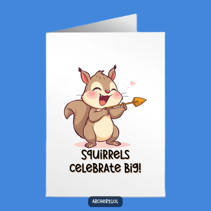 Free Printable Birthday Card: Giggling Squirrel Archer - Funny Downloadable Gift