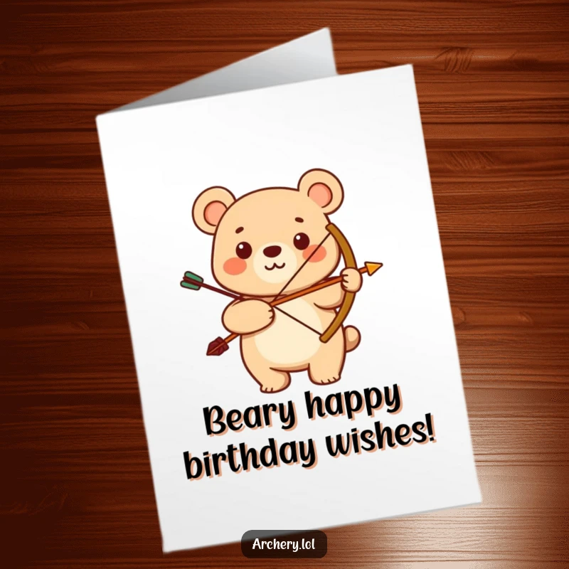 Funny Free Printable Birthday Card: A smiling bear proudly holds a bow and arrow, exuding confidence and good cheer.
