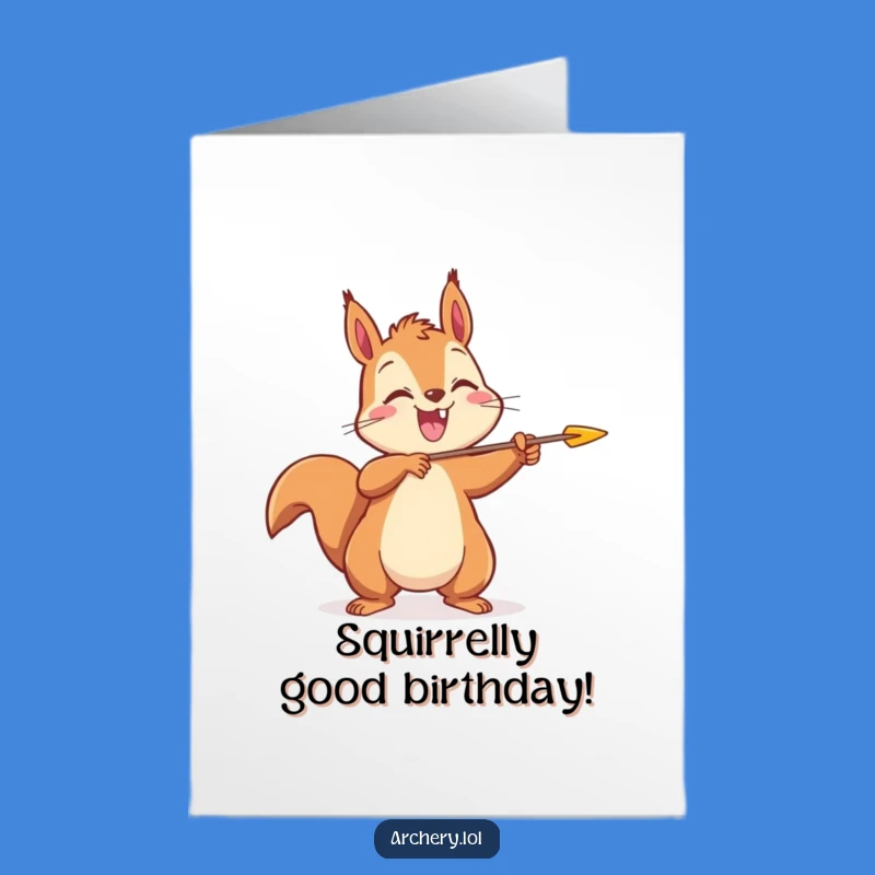 Free Printable Birthday Card: Joyful Squirrel Archer Sending Happy Wishes!