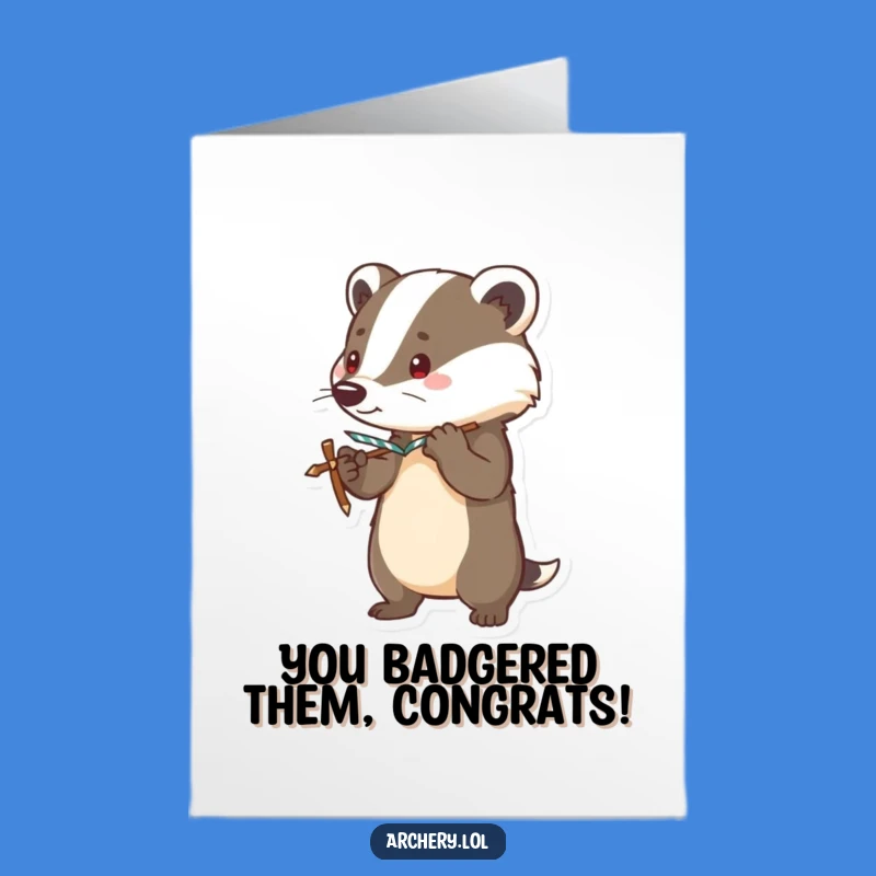 Free Printable Congrats Card: Brave Badger Bow Aim, Sharp Downloadable Humorous Gift