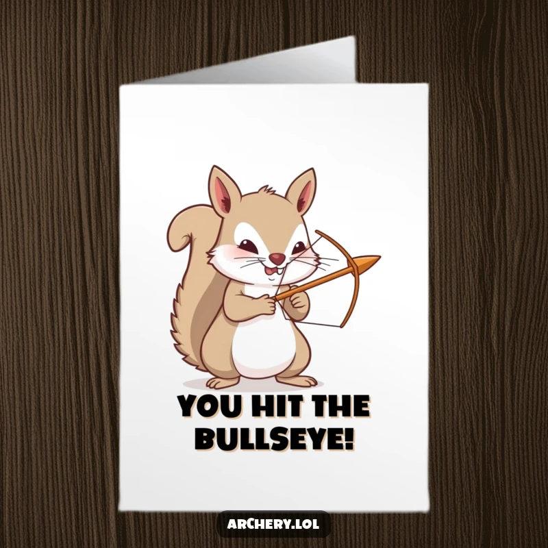 Funny Free Printable Congratulations Card: Determined squirrel perfectly aiming a bow and arrow, symbolizing a triumphant achievement or success.